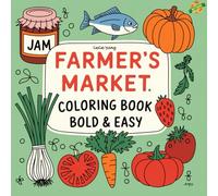 Farmers Market: Coloring Book for Adults and Kids Simple and Big Designs for Relaxation Featuring Animals, fruits, Flowers, vegetables, Cute Things And Many More (Bold & Easy Coloring)