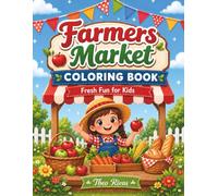 Farmers Market Coloring Book for Kids: 50 Bold and Easy Coloring Pages with Fruits, Vegetables, Flowers, Farm Stands, and Market Day Fun for Kids Ages 4-8
