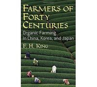[(Farmers of Forty Centuries)] [Author: F H King] published on (April, 2004)