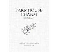 Farmhouse Charm Gästebuch: Rustikales Gästebuch für Ferienwohnungen & Landhäuser: Modernes Design Guest Book für Airbnbs und gemütliche Unterkünfte - ... Design mit Olivenzweig, 8.5 x 11, 120 Seiten