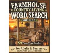 FARMHOUSE COUNTRY LIVING WORD SEARCH - VOLUME 8: 50 Large Print Relaxing Puzzles for Adults & Seniors Featuring Cozy Country Homes, Farm Life & Rustic Living | Relaxation & Brain Teasers