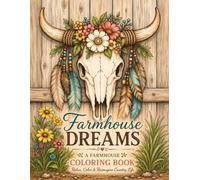 Farmhouse Dreams, A Farmhouse Coloring Book: Relax, Color & Reimagine Country Life
