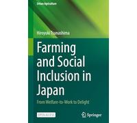 Farming and Social Inclusion in Japan: From Welfare-to-work to Delight (Urban Agriculture)