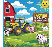 Farming Coloring Book for Kids Ages 4-8: Fun Farm Animals, Tractors, Barns, and More Rural Adventures to Color!
