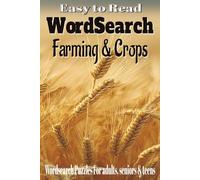 Farming & Crops Wordsearch: Wordsearch easy to read print about Farming, Crops, Farm Animals and more/6x9, inches, 110 pages/ 50+ puzzles...Gift for vacations and relaxation time
