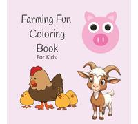 Farming Fun Coloring Book for Kids: Fun and Easy Barnyard Coloring for Kids Who Love Animals | Full Page Images | Coloring Fun! | All Ages