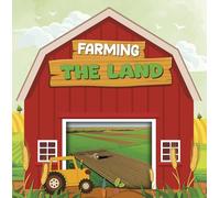 Farming the Land (Farming Is Fascinating)
