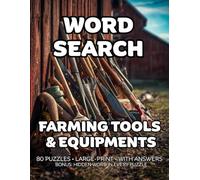 Farming Tools & Equipments: 80 Hand Tools, Garden Implements & Harvest Gear-Themed Large-Print Puzzles For Adults - 1,600+ Words to Find - Includes Answer Keys & Bonus Quiz Word (GridQuest)