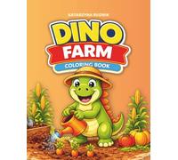 Farming with Dinos: Dinosaur Farm Animal Coloring Book: For Kids Ages 3-7 | Preschool and Kindergarten | Fun Farm Facts | Large Single-Sided Pages ... 4-7 - Cute, Big & Easy Dino Coloring Books)