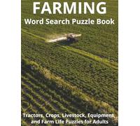Farming Word Search Puzzle Book for Adults: 99 Farm Life Puzzles with Tractors, Crops, Livestock, Equipment, and Rural Agriculture Words: Large ... Life, Ranching, and Agriculture Vocabulary