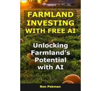 Farmland Investing With Free AI: Unlocking Farmland’s Potential With AI (AI for Investors)