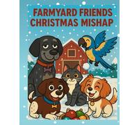 Farmyard Friends Christmas Mishap: A Funny Holiday Adventure About Friendship, Teamwork, and Christmas Cheer