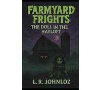 Farmyard Frights #2: The Doll In The Hayloft: A Farmyard Frights scary story