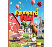 Farmyard Fun: A Happy Farm Animals Coloring Book for Kids: 50+ Cute and Wholesome Farm Scenes with Cows, Pigs, Chickens, Horses, and More - Fun and ... Ages 4-8 - 8.5 x 11 size (Kids Coloring Book)