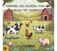 Farmyard Fun: Coloring Your Way through the Countryside: A Happy Farm Coloring Adventure For Kids