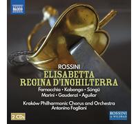Serena Farnocchia; Patrick Kabongo; Mert Sungu; Veronica Marini; Mara Gaudenzi; Luis Aguilar; Krakow Philharmonic Chorus; Krakow Philharmonic Orchestra; Antonino Fogliani - Gioachino Rossini: Elisabetta regina d'Inghilterra ('Elizabeth, Queen of England')