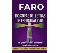 FARO 100 SOPAS DE LETRAS DE ESPIRITUALIDAD: 100 puzzles inspiradores para adultos que entrenan tu mente mientras descubres palabras sobre alma, conciencia, energía y crecimiento espiritual