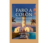 Faro A Colón Travel Guide: Walk the Marble, Chase the Beam, Live the Legend - The Ultimate Companion to Faro a Colón (Universal Trip Guide Series)