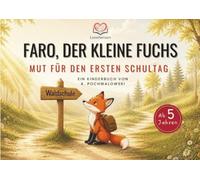 Faro, der kleine Fuchs - Mut für den ersten Schultag: Buch zur Einschulung