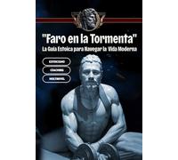Faro En La Tormenta: "La guía estóica para navegar la vida moderna"