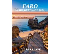 FARO GUIDE DE VOYAGE 2026: LE GUIDE COMPLET SUR LE CÔTE, LA CULTURE ET LES SERVICES PRATIQUES D'ALGARVE, LA CAPITALE DU PORTUGAL