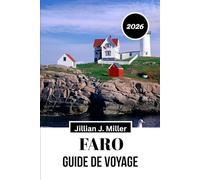 FARO GUIDE DE VOYAGE 2026: Votre guide indispensable pour découvrir les rues ensoleillées, les escapades insulaires et les saveurs locales.