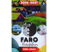 FARO REISEFÜHRER 2026 - 2027: Ria Formosa, Ilha Deserta, Benagil-Höhle, Praia de Faro, Insider-Tipps, Reiserouten und Sehenswürdigkeiten an Portugals atemberaubender Algarve-Küste