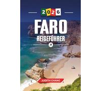 FARO REISEFÜHRER 2026: Entdecken Sie versteckte Schätze, historische Sehenswürdigkeiten, Reisetipps und unvergessliche Urlaubserlebnisse