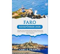 Faro Reiseführer 2026: Erkunden Sie die atemberaubenden Strände, Küstenwunder, Outdoor Abenteuer und kulinarischen Genüsse von Portugals Algarve Hauptstadt.