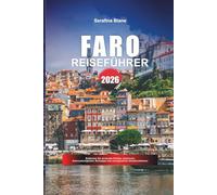 FARO TRAVEL GUIDE 2026: Discover Hidden Gems, Historic Landmarks, Travel Tips, and Unforgettable Vacation Experiences