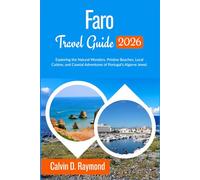 Faro Travel Guide 2026: Exploring the Natural Wonders, Pristine Beaches, Local Cuisine, and Coastal Adventures of Portugal’s Algarve Jewel.