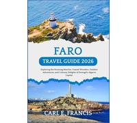 Faro Travel Guide 2026: Exploring the Stunning Beaches, Coastal Wonders, Outdoor Adventures, and Culinary Delights of Portugal's Algarve Capital.