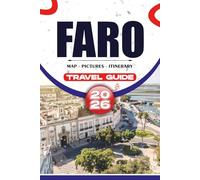 FARO TRAVEL GUIDE 2026: From Hidden Gems, Stunning Beaches, and Top Attractions to Authentic Cuisine, Cultural Experiences, and Stress-Free Trip