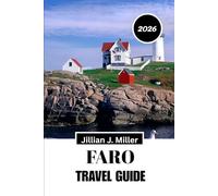FARO TRAVEL GUIDE 2026: Your Essential Companion to Sunlit Streets, Island Escapes, and Local Flavors