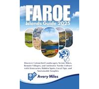 Faroe Island Guide 2025: Discover Untouched Landscapes, Scenic Hikes, Remote Villages, and Authentic Nordic Culture with Itineraries, Hidden Spots, Local Tips, and Sustainable Insights