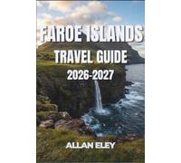 Faroe Island Travel Guide 2026-2027: Experience Nordic Food, Fjord Hikes, and Village Life on Europe’s Least Crowded Atlantic Outpost