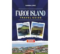 FAROE ISLAND TRAVEL GUIDE 2026: Discover Hidden Gems, Historic Landmarks, Travel Tips, and Unforgettable Vacation Experiences