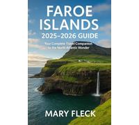 Faroe Islands 2025-2026 Guide: Your Complete Travel Companion to the North Atlantic Wonder