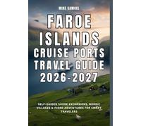 Faroe Islands Cruise Ports Travel Guide 2026-2027: Self-Guided Shore Excursions, Nordic Villages & Fjord Adventures for Smart Travelers (European Travel books & Christmas Guides)