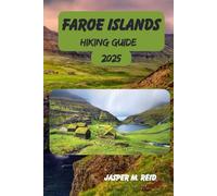 FAROE ISLANDS HIKING GUIDE 2025 (2025 Ultimate Hiking Adventures)