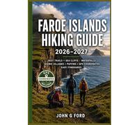 Faroe Islands Hiking Guide 2026-2027: Best Trails, Sea Cliffs, Waterfalls, Scenic Villages, Puffins, GPS Coordinates, Local Tips, Maps & Easy Itineraries
