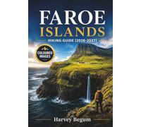 FAROE ISLANDS HIKING GUIDE 2026 - 2027: Coastal Trails, Puffin Colonies, Village Walks, and Ferry Routes with Maps for First-Time Visitors