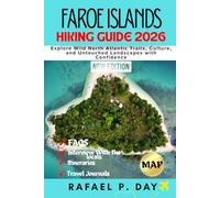 FAROE ISLANDS HIKING GUIDE 2026: Explore Wild North Atlantic Trails, Culture, and Untouched Landscapes with Confidence