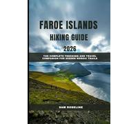 FAROE ISLANDS HIKING GUIDE 2026: The Complete Trekking and Travel Companion for Hidden Nordic Trails (SUMMITS & TRAILS: GLOBAL HIKING GUIDES)