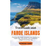 Faroe Islands Travel Guide 2025: Planning with Insider Itineraries from Tórshavn to Puffin Cliffs, Sea Stacks, and Turf-Roofed Villages for an Easy Trip