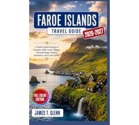 Faroe Islands Travel Guide 2026-2027: A North Atlantic Escape of Dramatic Cliffs, Scenic Villages, Viking Heritage, Outdoor Adventures, and Local Culture