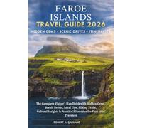 Faroe Islands Travel Guide 2026: The Complete Visitor’s Handbook with Hidden Gems, Scenic Drives, Local Tips, Hiking Trails, Cultural Insights, and ... Travelers (AtlasWise Travel Guides)
