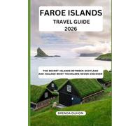 FAROE ISLANDS TRAVEL GUIDE 2026: THE SECRET ISLANDS BETWEEN SCOTLAND AND ICELAND MOST TRAVELERS NEVER DISCOVER