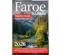 Faroe Islands Travel Guide 2026: Your All-in-One Resource: Explore Must-See Attractions, Curated Itineraries, Budget-Friendly and Accessible Stays, Up-to-Date Essentials, and Sustainable Travel Tips