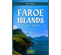 FAROE ISLANDS TRAVEL GUIDE: Explore Rugged Cliffs, Quiet Villages, and Timeless Traditions